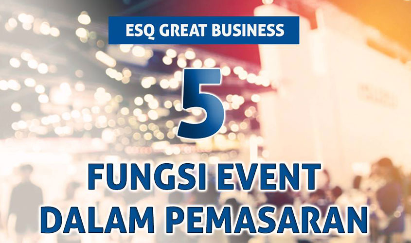 5-Fungsi-Event-Dalam-Bisnis,-ESQ-165-Great-Bisnis