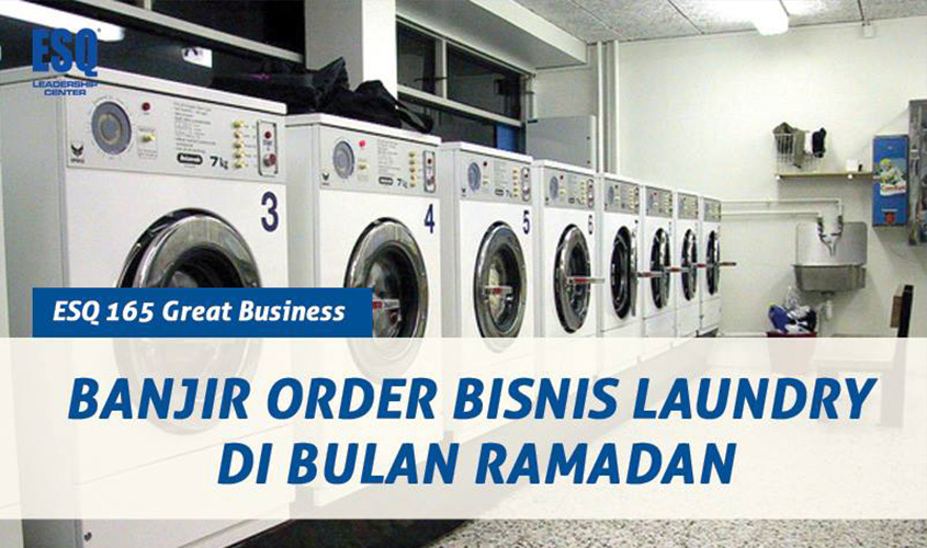 Banjir Order Bisnis Laundry di Bulan Ramadhan, Tips Sukses Berbisnis, Artikel Bisnis, Bisnis Apa Yang Sedang Ramai