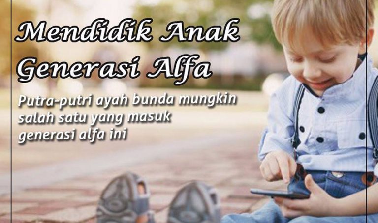 Tantangan Ayah  Dan Bunda Mendidik  Anak  Generasi Alfa 