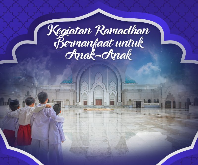 27 - ESQ Ramadhan - Sanlat ESQ - Yuk Isi Kegiatan Ramadhan Bermanfaat untuk Anak-Anak dan Remaja di Sanlat ESQ