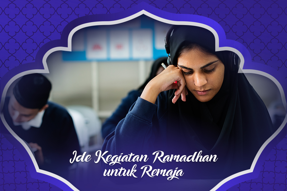 3 Kegiatan Ramadhan untuk Remaja yang Dijamin Seru dan Bermanfaat - ESQ Spesial Ramadhan