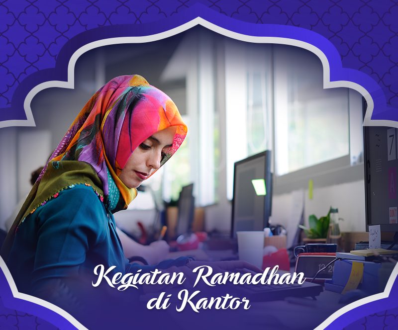 Isi Kegiatan Ramadhan di Kantor dengan Hal Positif Ini, agar Hidup Lebih Bermakna - ESQ Spesial Ramadhan