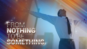 From Nothing to be Something