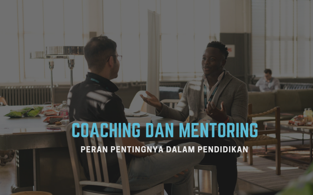 Peran Penting Coaching Dan Mentoring Dalam Pendidikan